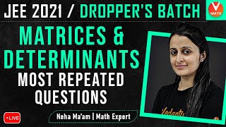 Matrices and Determinants IIT JEE | Most Repeated Questions | JEE Maths | JEE 2021 | Vedantu