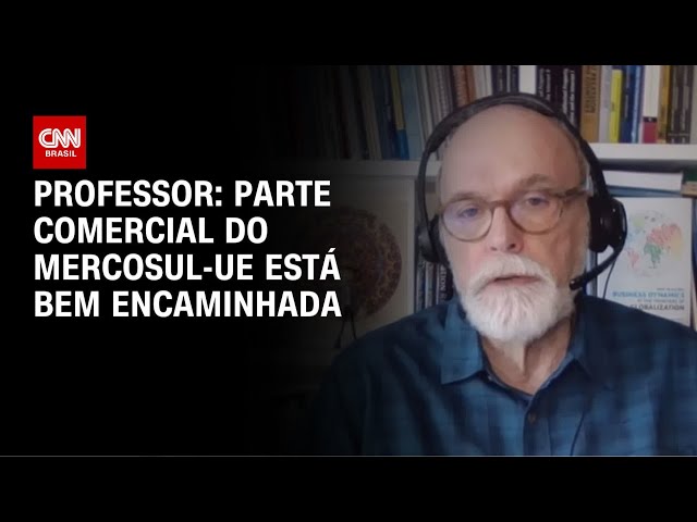 Parte comercial do Mercosul-UE está bem encaminhada, diz professor | AGORA CNN