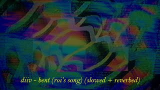 diiv - bent (roi's song) (slowed + reverbed)