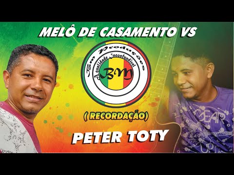 MELÔ DE CASAMENTO VS  -  PETER TOTY