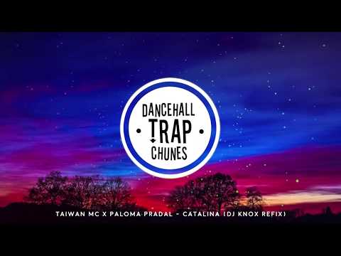 Taiwan MC ft Paloma Pradal - Catalina (DJ Knox Refix)