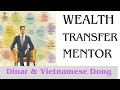 Dinar and Vietnamese  Dong  in the Wealth Transfer