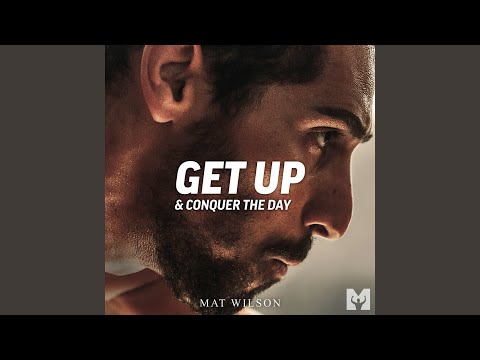 Get up & Conquer the Day