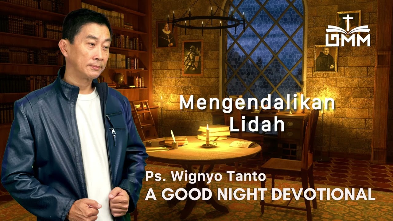 a Good Night Devotional | Mengendalikan Lidah | Ps. Wignyo Tanto