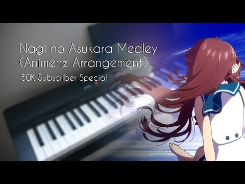 I finally TRIED to play an Animenz piece! - Nagi no Asukara Medley [50k subscriber special]