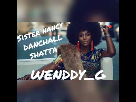 WENDDY_G...SISTER NANCY DANCHALL SHATTA preview