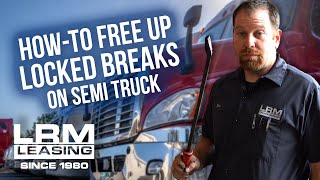 How to Free Up LOCKED Brakes on a Freightliner Cascadia - LRM Leasing