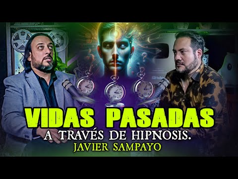 Vidas pasadas a través de hipnosis. Javier Sampayo
