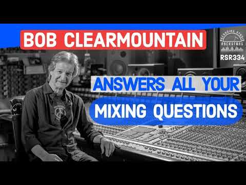 RSR334 - Bob Clearmountain - Answers All Your Mixing Questions