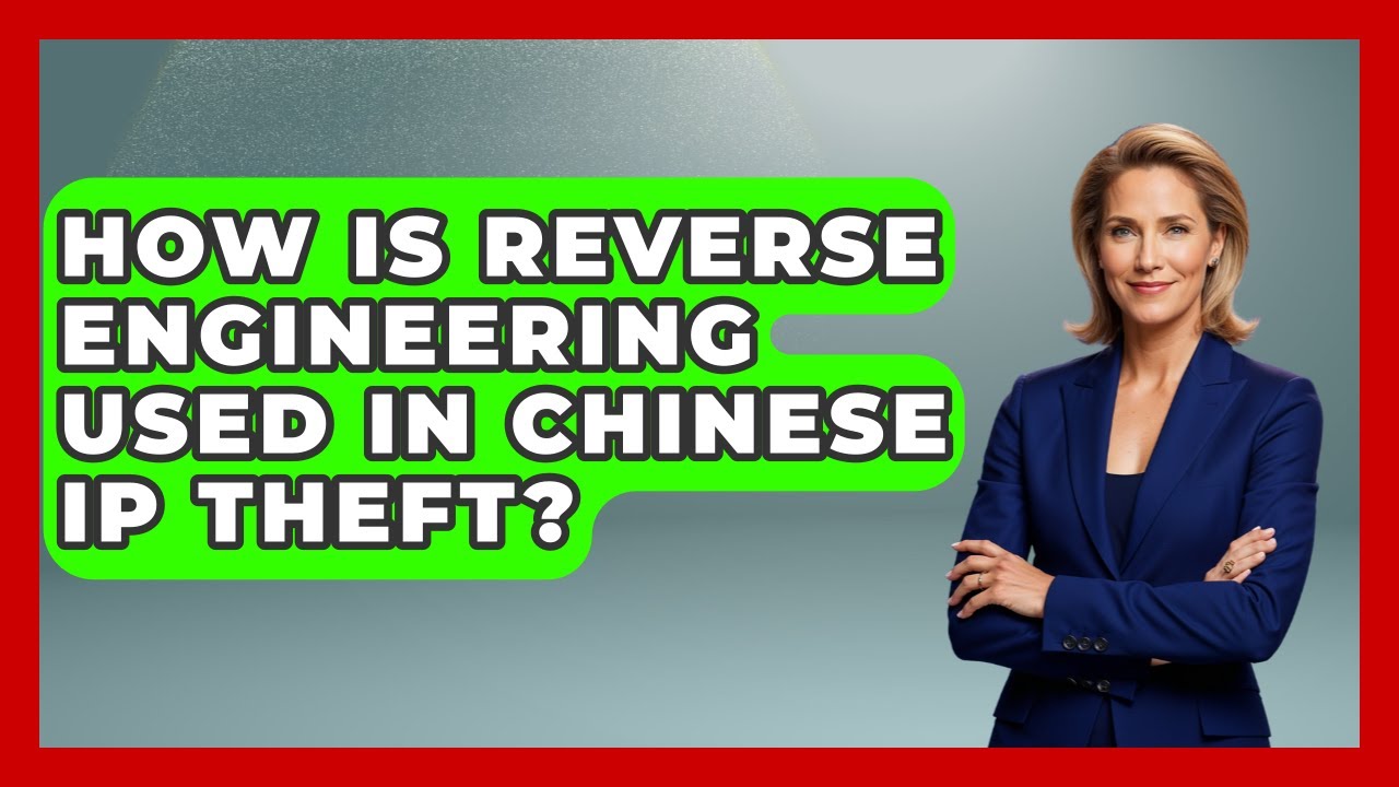 How Is Reverse Engineering Used In Chinese IP Theft? - The Right Politics