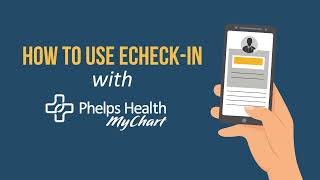 How to Use eCheck-in With MyChart | Phelps Health