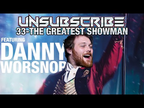 The Greatest Showman ft. Danny Worsnop - Unsubscribe Podcast Ep 33