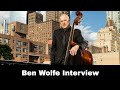 The Low End: An Important Interview With Jazz Bassist Ben Wolfe