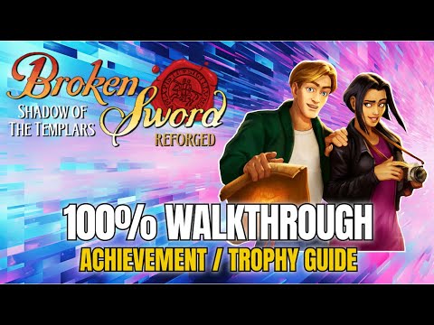 Broken Sword - Shadow of the Templars: Reforged - 100% Achievement/Trophy Guide - Full Walkthrough