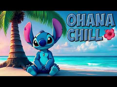 Ohana Chill 🌴 Laid Back Hawaiian Music Selected By Stitch