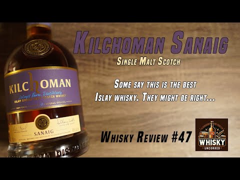 Kilchoman Sanaig | Possibly the best whisky coming from Islay today | Whisky Review 47 |