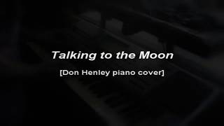 Talking to the Moon [Don Henley piano cover]