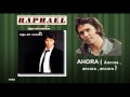 RAPHAEL - Ahora ( Ancora , ancora , ancora ...