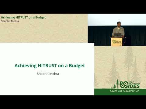 BSidesSF 2022 - Achieving HITRUST on a Budget (Shobhit Mehta)