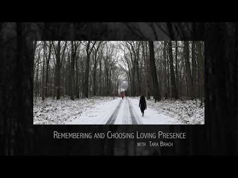 Remembering and Choosing Loving Presence (retreat talk) ~ with Tara Brach