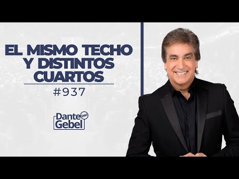 Dante Gebel #937 | El mismo techo y distintos cuartos