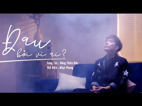 Đau Bởi Vì Ai - Nhật Phong [MV]