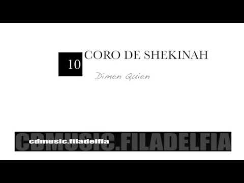 Coro de Shekinah, dime quien