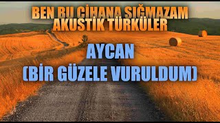 Aycan - Bir Güzele Vuruldum