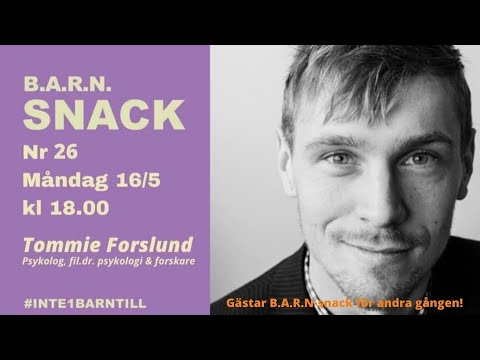 B.A.R.N.-snack nr 26 med Tommie Forslund, fil. dr. psykologi, forskare och psykolog, den 16/5-22.