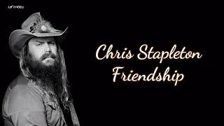 Chris Stapleton - Friendship (Lyrics)