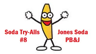 Soda Try-Alls Episode #8 - Jones Soda Peanut Butter & Jelly