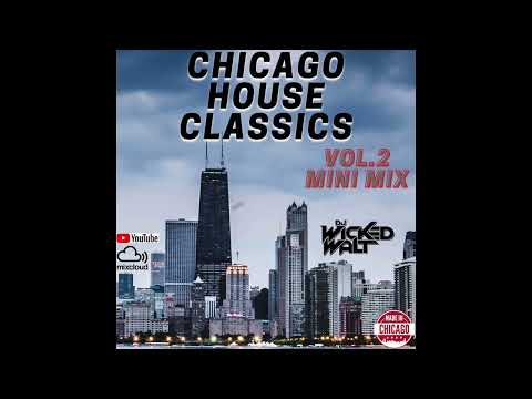 Chicago House Classics Vol  2 Mini Mix   Dj Wicked Walt
