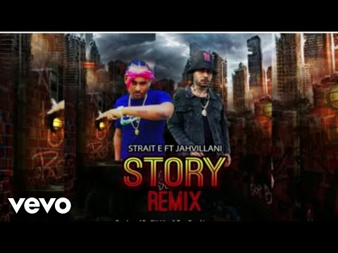 Strait E - Story (REMIX) ft. Jahvillani
