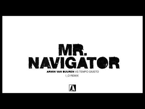 Armin van Buuren vs Tempo Giusto - Mr. Navigator (i_o Remix)