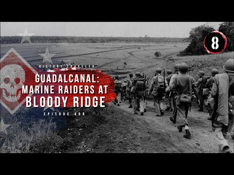 Guadalcanal: The Marine Raiders on Bloody Ridge | History Traveler Episode 408