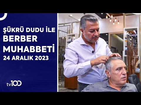 Faruk Turgut | Şükrü Dudu ile Berber Muhabbeti | 24 Aralık 2023