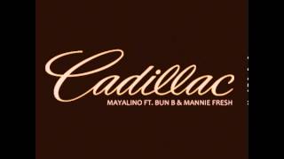 Mayalino ft. Bun B &amp; Mannie Fresh -- Cadillac