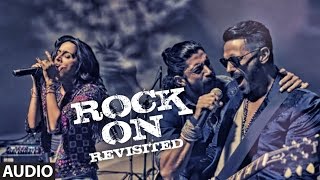 ROCK ON REVISITED Full Song (Audio) | Rock On 2 | Farhan Akhtar,Shraddha Kapoor,Arjun Rampal,Purab