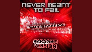 Never Meant to Fail (In the Style of Alex Lloyd) (Karaoke Version)