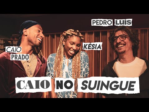 Caio no Suingue - Pedro Luís, Késia e Caio Prado