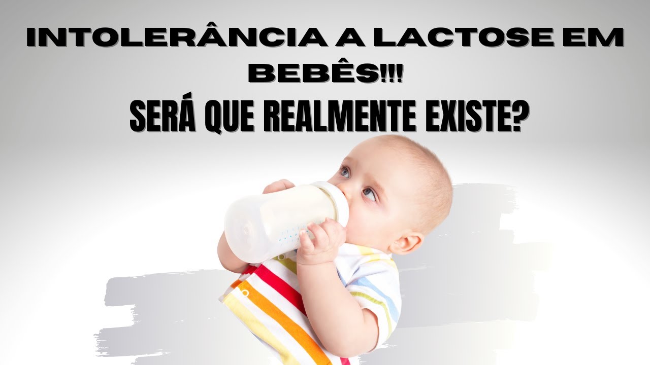 INTOLERÂNCIA A LACTOSE EM BEBÊS!!!  SERÁ QUE REALMENTE EXISTE
