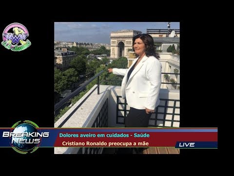 Dolores aveiro em cuidados - Saúde   Cristiano Ronaldo preocupa a mãe