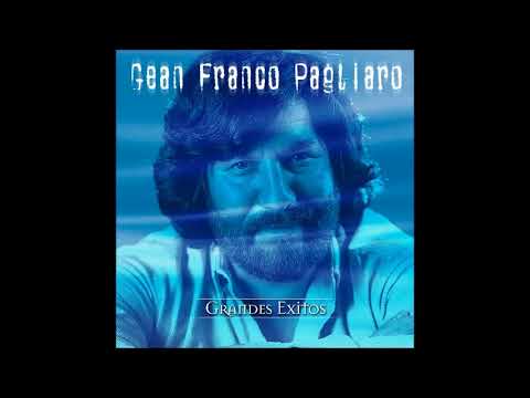 Ámame ahora, ahora que hay tiempo, Gian Franco Pagliaro, Sus grandes éxitos