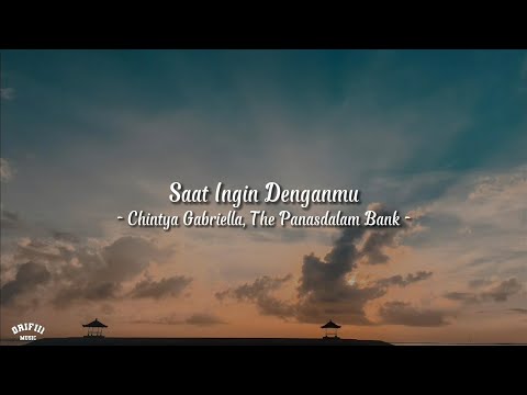 Saat Ingin Denganmu - Chintya Gabriella, The Panasdalam Bank ( speed up + lirik ) tiktok sound