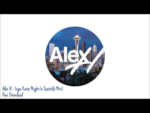 Alex H - Inga (Late Night In Seattle Mix) Free DL