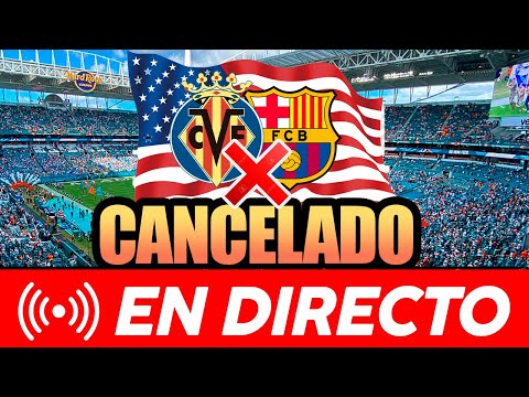 🚨🚨 SE CANCELA EL VILLARREAL - BARÇA DE LIGA QUE SE IBA A JUGAR EN MIAMI