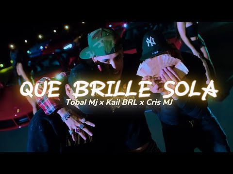 Tobal Mj Ft Kail BRL x Cris MJ "QUE BRILLE SOLA" (Letra)