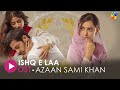 Ishq E Laa [Lyrical OST]  Azaan Sami Khan, Sajal Aly & Yumna Zaidi - HUM Music