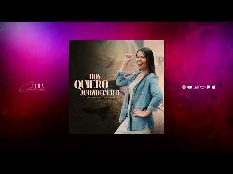 Hoy quiero agradecerte Lina García Ft Alex Mesino