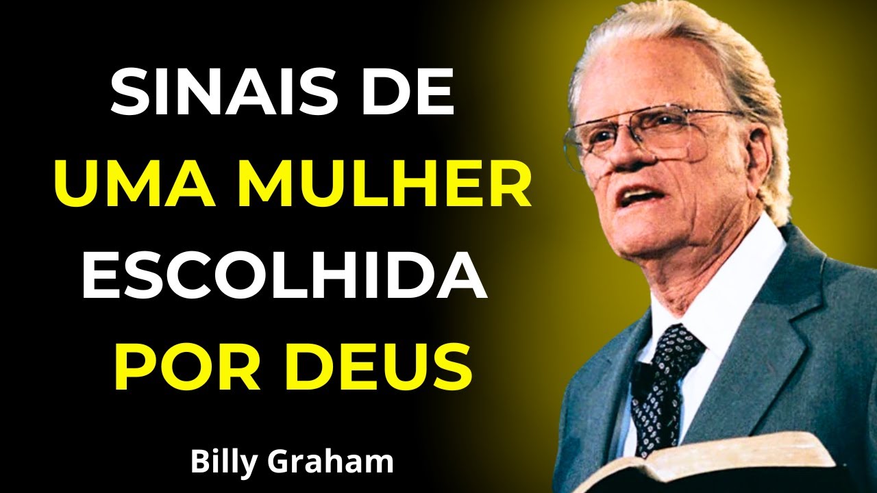 7 Sinais de que Você é uma Mulher Escolhida por Deus (Mesmo Sem Perceber) - Billy Graham